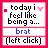 Pixelated text-based icon with pink border, displaying 'today i feel like being a...' above 'brat' and '[left click]' in black and blue fonts.