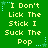 Green background with yellow text repeating 'I Don't Lick The Stick I Suck The Pop' in three , surrounded by light blue stars and dotted lines