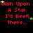 Red pixelated text on black background with yellow stars, repeating 'Wish Upon A Star I'd Been There...' in a pattern