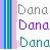 Three vertical display the word 'Dana' in different colors and styles against a striped background