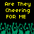 Yellow pixelated text reads 'Are They Cheering FOR ME' twice on black background with green cheering hands below.