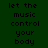 Pixelated text "let the music control your body" displayed across four distinct background colors in a