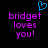Pixelated text 'bridget loves you!' in purple with a blue heart symbol above on black background.