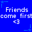 Blue background with repeated white text 'Friends come first' and '<3', surrounded by light blue star shapes connected by dotted lines.