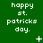 Green background with white pixelated text reading 'happy st. patricks day.' and small white symbols changing across three of three identical text blocks each