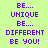 Green background with purple text reading BE... UNIQUE BE... DIFFERENT BE YOU! in two identical vertical , each containing four lines of text