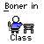 _Boner in_ text above a seated figure with white hair, blue shirt, brown pants at desk; _Class_ below. Repeated of identical frames