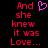 Pixelated red text on black background reads 'And she knew it was Love...' with a pink heart symbol above 'And' in the left view.