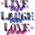 Pixelated text 'LOVE LAUGH LOVE' in purple, blue, and pink hues with a peace symbol on the right side.