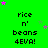 Green background with repeated 'rice n' beans 4EVA!' text and scattered pink/purple stars in pixelated style.