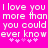 Pixelated text on bright pink background reads "I love you more than you could ever know" with four pink stars below, repeated twice side-by-side.