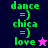 Green pixelated text 'dance =) chica =) love' with a star symbol on dark blue and pink backgrounds.
