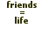 Four variations of a pixelated text-based design showing 'friends = life' with pink rectangular overlays on different text elements.