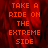 Red pixelated background with orange text reading 'TAKE A RIDE ON THE EXTREME SIDE' in four identical