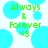 Pixelated green text 'Always & Forever <3' over light blue circular shapes on white background.