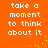 Orange background with white pixelated text reading 'take a moment to think about it' repeated in four identical sections, each section containing yellow dots arranged in curved lines.