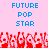 Pixelated text 'FUTURE POP STAR' in blue on pink background with red pixel art crowd below.
