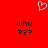 Red background with a white pixelated heart at top center, two identical black text blocks below reading 'why' and three question marks each.