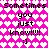 Pixelated text 'Sometimes you just know!!!!! :]' repeated twice on a pink heart-patterned background with alternating light and dark pink hearts.