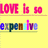Pixelated text on a yellow background reads 'LOVE is so' in pink above 'expensive' with multicolored letters.