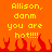 Pixelated orange background with yellow text reading "Allison, damm you are hot!!!!!" and red flame graphics at the bottom.
