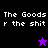 Pixelated text "The Goods r the shit" appears on black and purple backgrounds with a star symbol changing color.