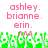 Pixelated text in pink reads 'ashley.', 'brianne.', and 'erin.' above green pixelated grass with white flowers on a white background.