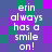 Pixelated text reads 'erin always has a smile on!' over a of purple, blue, and green squares