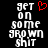 Pixelated text reads 'get on some grown shit' with a red heart symbol above the word 'get', displayed against black background.