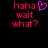 Pixelated red text 'haha wait what?' on black background with a pink heart symbol above the first line.