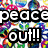 Pixelated text reads "PEACE OUT!!" over a multicolored pixel grid background with no visible characters or objects.