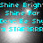 Pixelated cyan text displays 'Shine Bright Shine Far Don't Be Shy a STARRRRa STARRRR' over a dark background with two bright light sources.