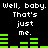 Black background with white pixelated text repeating 'Well, baby. Well, baby. That's just me.' and green audio equalizer bars in motion.