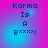 Pixelated text 'Karma Is A Bxxxx!' on a gradient background with shifting cyan and magenta hues.