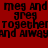 Red background with black text repeating 'meg and greg together and always' in a pixelated style, partially overlaid by pink rectangular blocks.