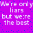Purple background with white pixelated text repeating 'We're only liars but we're the best' in two , scattered blue dots