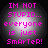 Four identical circular icons with pink text on a black background, each displaying the phrase "IM NOT STUPID... everyone is just SmArTeR!" in pixelated font.