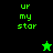 Green pixelated text 'ur my star' appears on black and green backgrounds with a small green star icon above a larger black star icon.