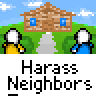 Animated contact sheet of a pixel art buddy icon showing repeated frames with stick figures, houses, and text "Harass Neighbors" on gray background.