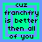 Four identical pixelated text on a blue background, each displaying 'CUZ franchfry is better then all of you' in black font on a green square