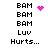 Pixelated text 'BAM' repeated with pink heart and starburst animations above 'Luv' and 'Hurts...' on white background.