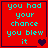 Red background with cyan text reading 'you had your chance you blew it' and a heart symbol changing from one to two to three to four.