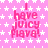 Pink background with white stars and repeated pink text "I have juicy flaval!" in a pattern