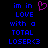 Pixelated blue text on black background reads 'im in LOVE with a TOTAL LOSER<3' with a pink heart symbol replacing the 'o' in 'LOVE' in the left observation.