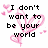 Pixelated text reads "I don't want to be your world" on left and "just your favorite part" on right, surrounded by pink hearts and swirling lines.