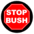 Red octagonal stop sign with white text reading 'STOP BUSH' on a black border, pixelated style.