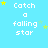 Light blue background with white text reading "Catch a falling star" repeated in three , yellow and light green stars scattered around