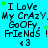 A static digital image with cyan background displaying repeated text "I Love My CrAzY, My CrAzY, My CrAzY, GoOFy, FrIeNdS !" and "<3" with green star accents.