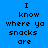 Blue background with black text reading "I know where ya snacks are" in a , some words highlighted in red