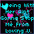 Pixelated cyan text on black background with pink and purple heart shapes, reading 'Being With Her Ain't Gonna Stop Me From Loving U' with a light blue heart on left.